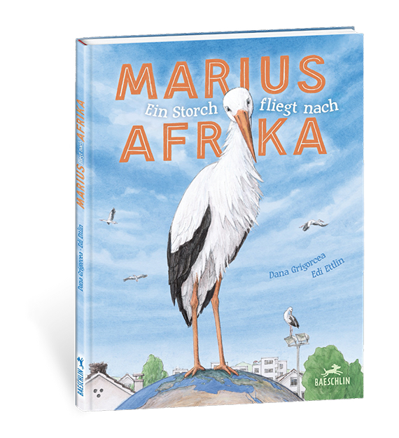 Marius, Storch, Afrika, Kinderbuch, Bilderbuch, Migrationsgeschichte, Dana Grigorcea, Baeschlin